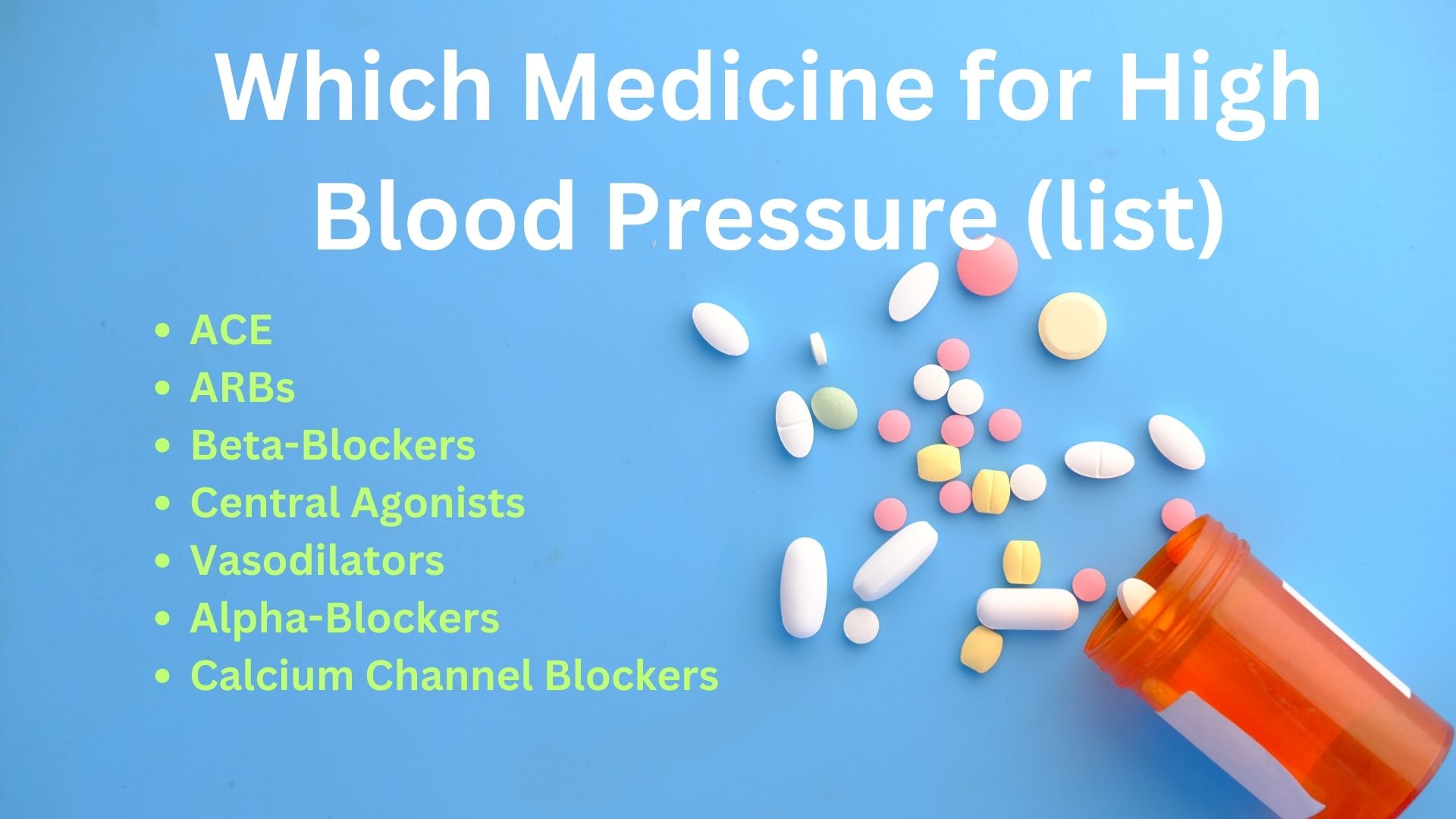 Which Medicine for High Blood Pressure list: Central Agonists, Vasodilators, Alpha-Blockers, Calcium Channel Blockers, ACE , ARBs, Beta-Blockers