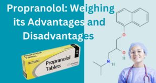 Propranolol: Weighing its Advantages and Disadvantages