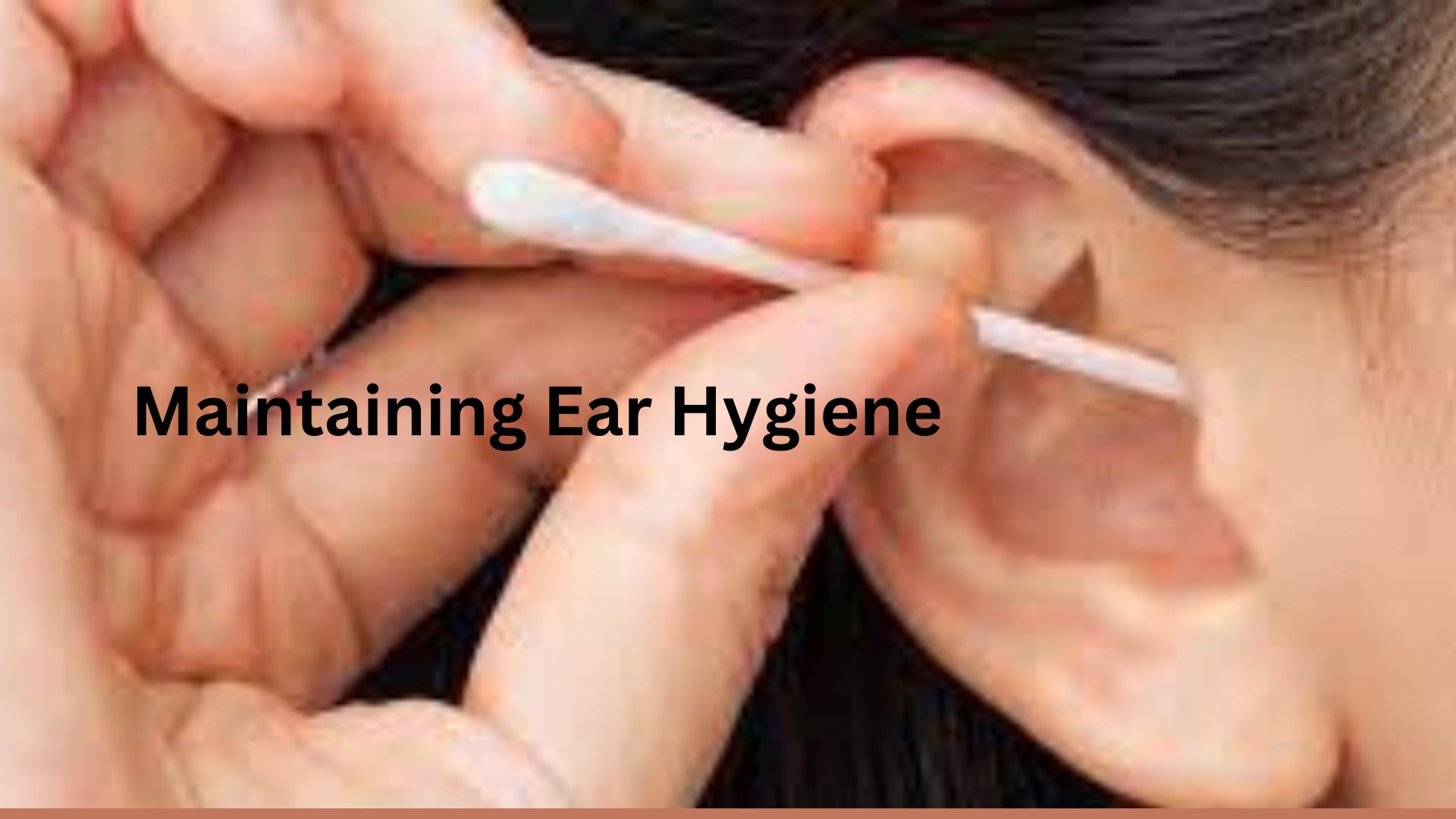 Maintaining Ear Hygiene